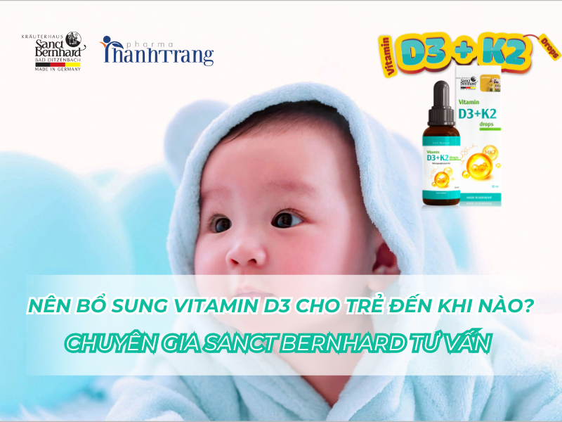 Nên bổ sung vitamin d3 cho trẻ đến khi nào? Hướng dẫn từ chuyên gia Sanct Bernhard