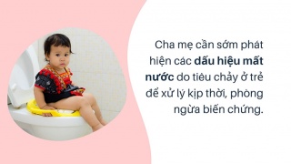 Cách bù nước cho trẻ bị tiêu chảy chuẩn nhất.